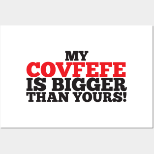 My Covfefe Is Bigger Than Yours! Posters and Art